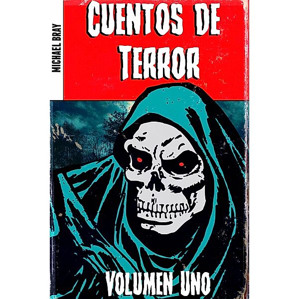 Cuentos de Terror. Volumen Uno / Michael Bray, Michael Bray