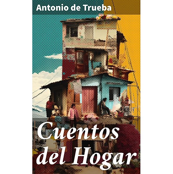 Cuentos del Hogar, Antonio de Trueba