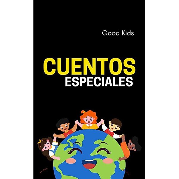 Cuentos Especiales (Good Kids, #1) / Good Kids, Good Kids