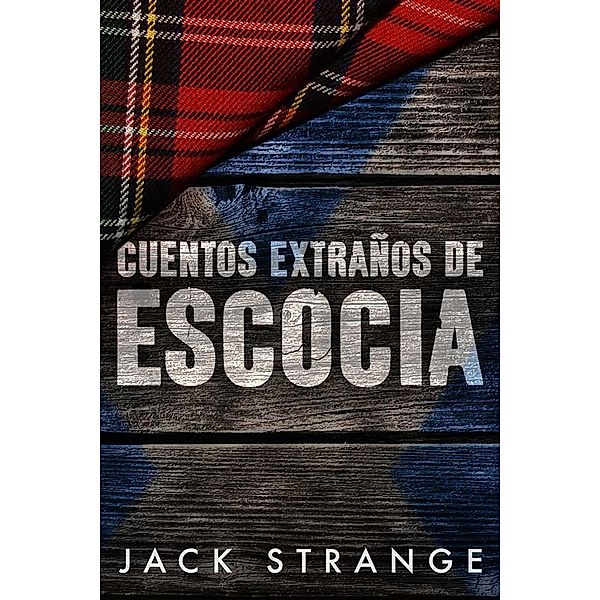 Cuentos Extraños de Escocia / Serie Los Extraños Cuentos de Jack Bd.1, Jack Strange