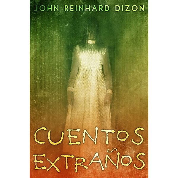Cuentos Extranos / Next Chapter, John Reinhard Dizon