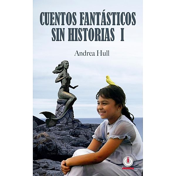 Cuentos fantásticos sin historias I / ibukku, LLC, Andrea Hull