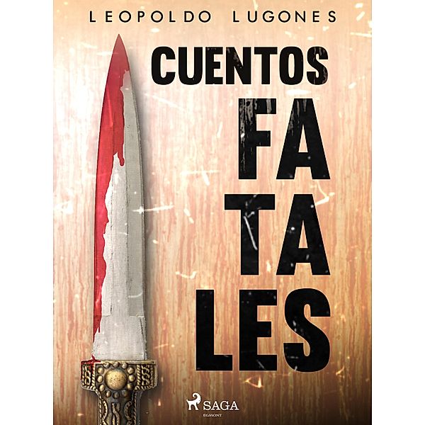 Cuentos fatales, Leopoldo Lugones