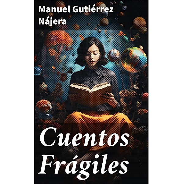 Cuentos Frágiles, Manuel Gutiérrez Nájera