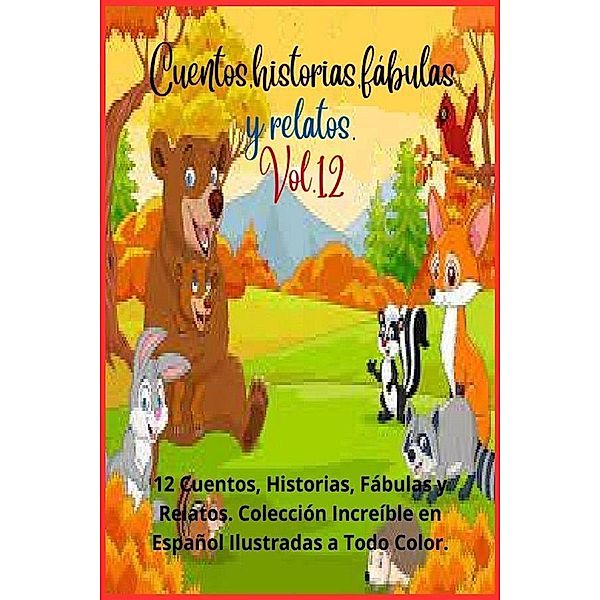 Cuentos, historias, fábulas y relatos. Vol. 12 / Cuentos, historias, fábulas y relatos., Zoila Camacho