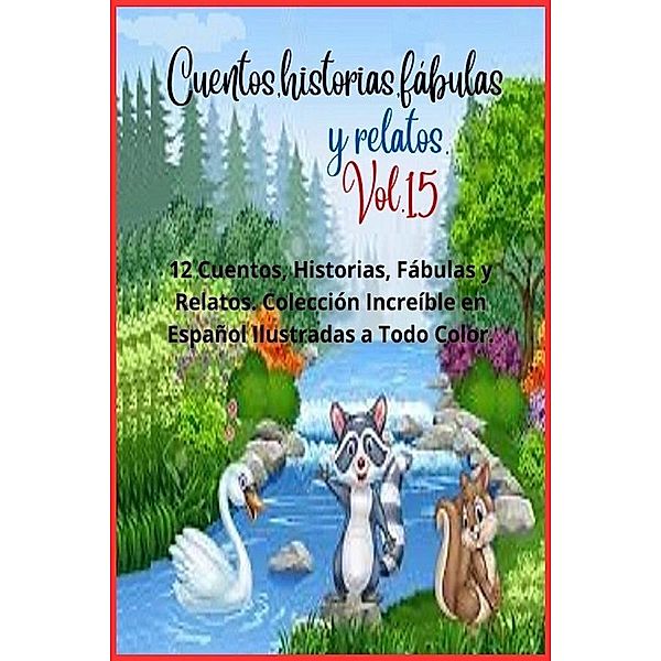 Cuentos, historias, fábulas y relatos. Vol. 15 / Cuentos, historias, fábulas y relatos., Zoila Camacho