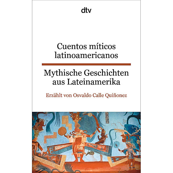 Cuentos míticos latinoamericanos Mythische Geschichten aus Lateinamerika, Osvaldo Calle Quiñonez