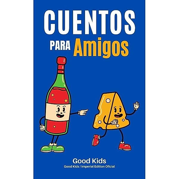 Cuentos Para Amigos (Good Kids, #1) / Good Kids, Good Kids
