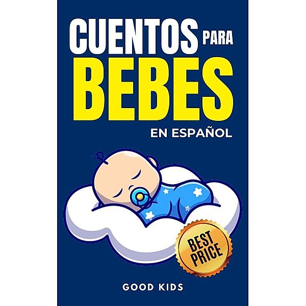 Cuentos Para Bebes en Español (Good Kids, #1) / Good Kids, Good Kids