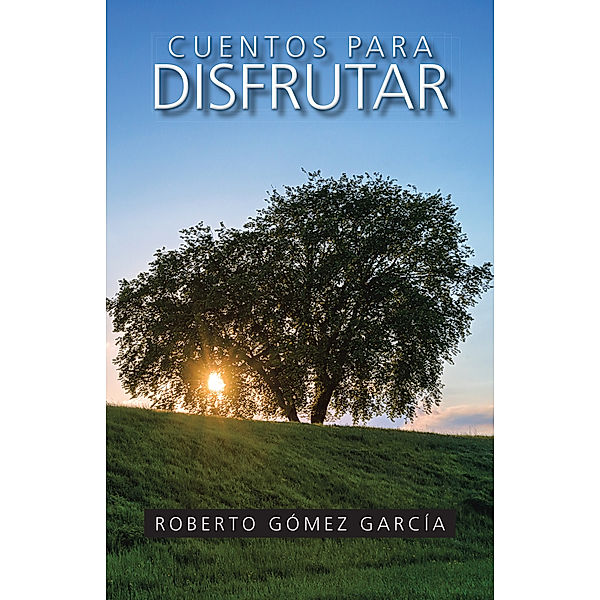 Cuentos Para Disfrutar, Roberto Gómez Garcïa