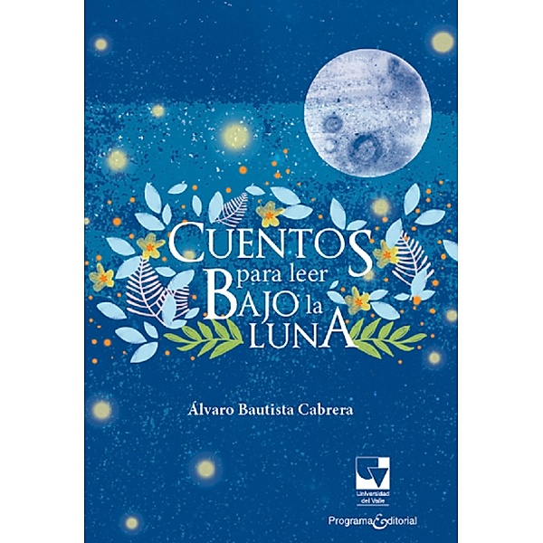 Cuentos para leer bajo la luna, Álvaro Bautista Cabrera