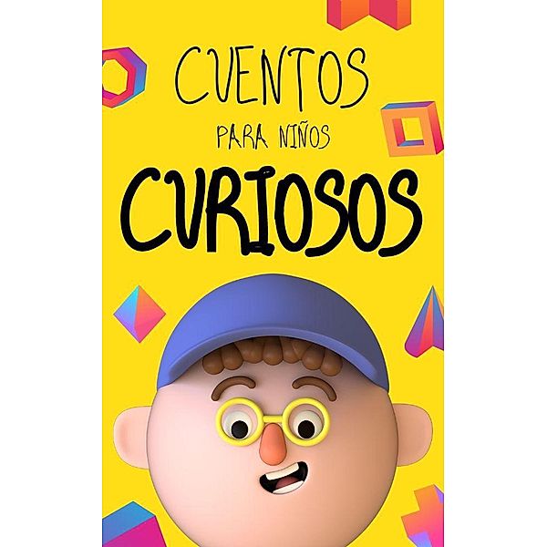 Cuentos Para Niños Curiosos (Good Kids, #6) / Good Kids, Good Kids, Sebastian Mendoza Gomez