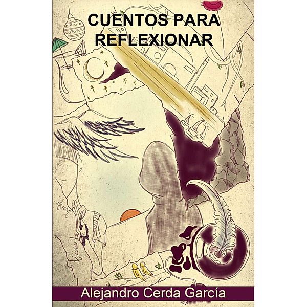 Cuentos para reflexionar, Alejandro Cerda García