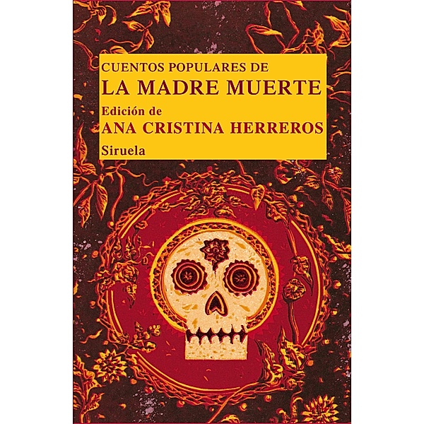 Cuentos populares de la Madre Muerte / Las Tres Edades/ Biblioteca de Cuentos Populares Bd.18, Ana Cristina Herreros