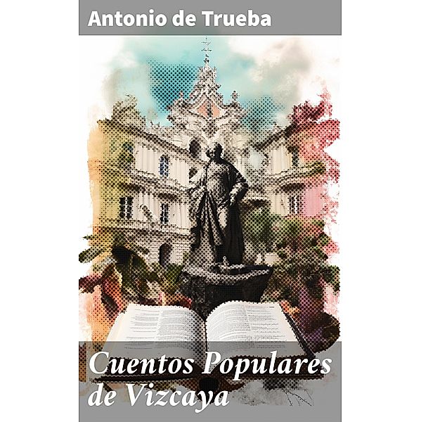 Cuentos Populares de Vizcaya, Antonio de Trueba