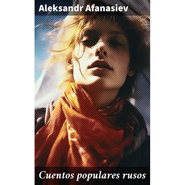 Cuentos populares rusos, Aleksandr Afanasiev