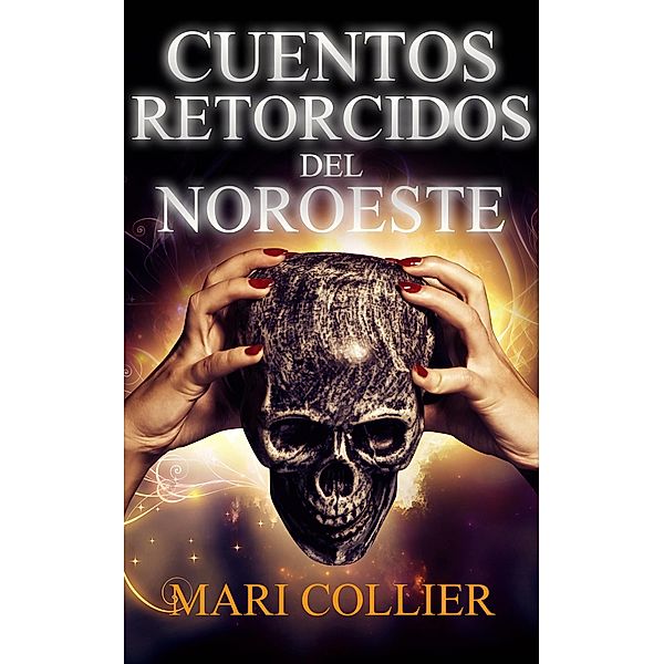 Cuentos Retorcidos del Noroeste / Next Chapter, Mari Collier