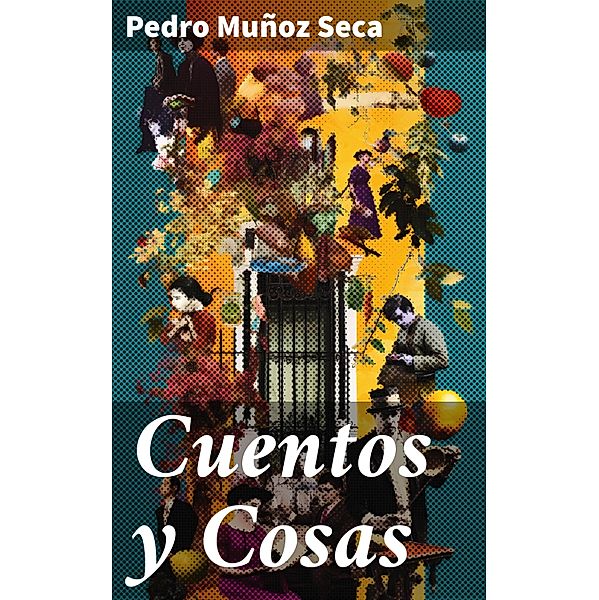 Cuentos y Cosas, Pedro Muñoz Seca