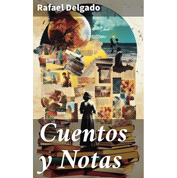 Cuentos y Notas, Rafael Delgado