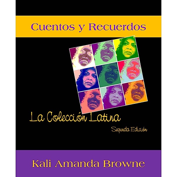 Cuentos y Recuerdos: La Colección Latina, Kali Amanda Browne