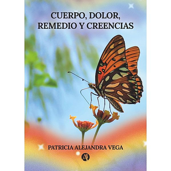 Cuerpo, Dolor, Remedio y Creencias, Patricia Alejandra Vega