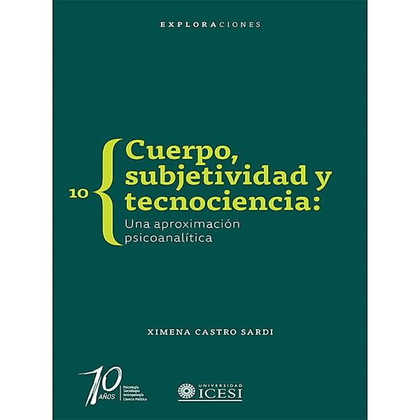 Cuerpo, subjetividad y tecnociencia / Exploraciones Bd.10, Ximena Castro Sardi