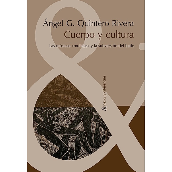 Cuerpo y cultura / Nexos y Diferencias. Estudios de la Cultura de América Latina Bd.24, Ángel G. Quintero Rivera