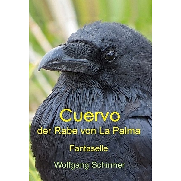 Cuervo - der Rabe von La Palma, Wolfgang Schirmer