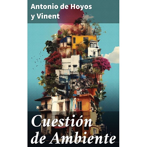 Cuestión de Ambiente, Antonio de Hoyos y Vinent