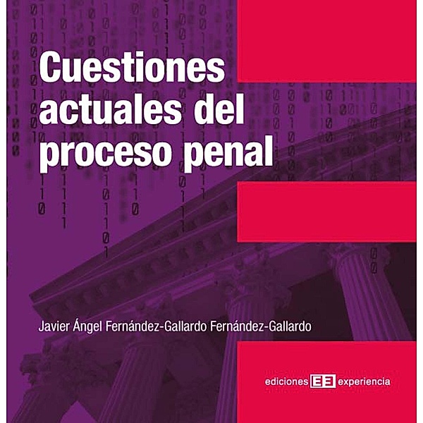 Cuestiones actuales del proceso penal, Javier Ángel Fernández-Gallardo Fernández-Gallardo