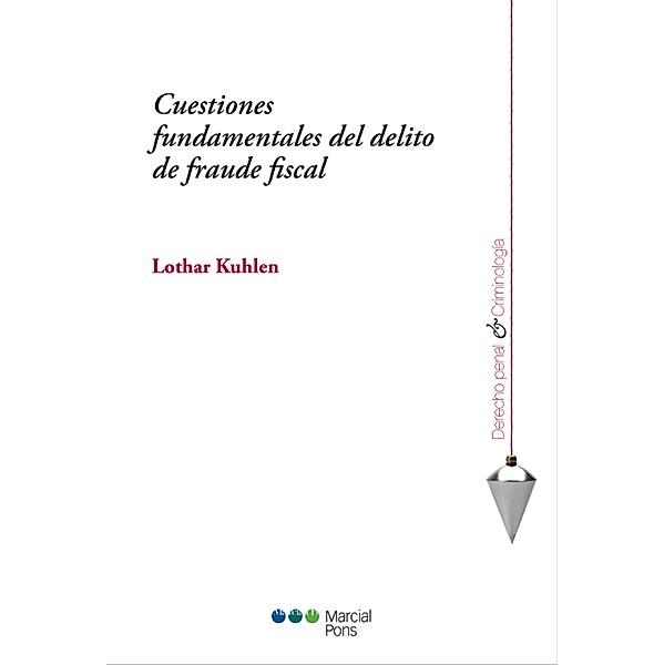 Cuestiones fundamentales del delito de fraude fiscal / Derecho Penal y Criminología, Lothar Kuhlen