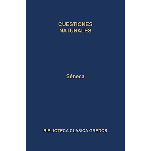 Cuestiones naturales / Biblioteca Clásica Gredos Bd.410, Séneca
