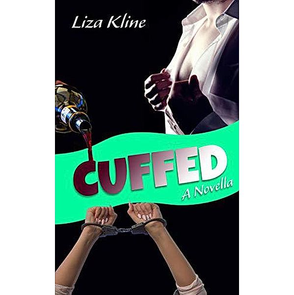 Cuffed - A Novella, Liza Kline