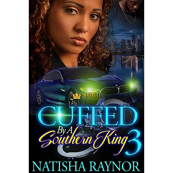 Cuffed By A Southern King 3 / Cuffed By A Southern King Bd.3, Natisha Raynor
