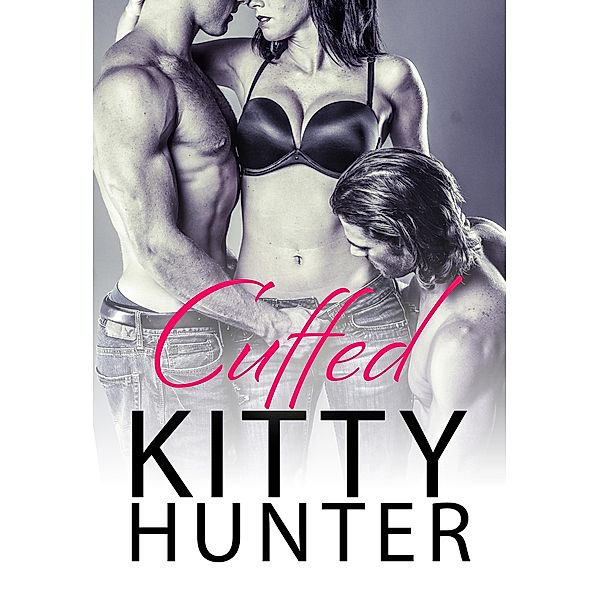 Cuffed (Hidden Pleasures, #2) / Hidden Pleasures, Kitty Hunter