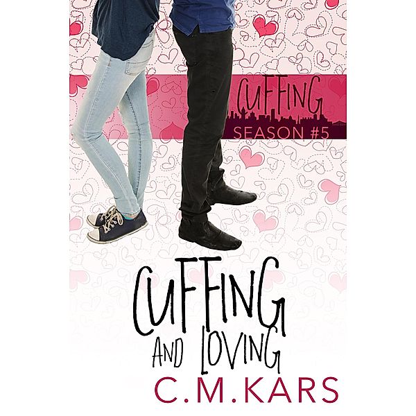 Cuffing and Loving (Cuffing Season, #5) / Cuffing Season, C. M. Kars