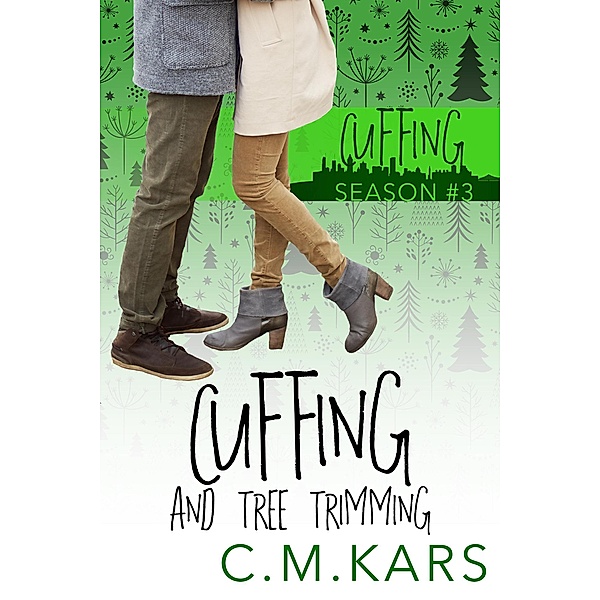 Cuffing and Tree Trimming (Cuffing Season, #3) / Cuffing Season, C. M. Kars