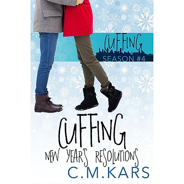 Cuffing New Year's Resolutions (Cuffing Season, #4) / Cuffing Season, C. M. Kars