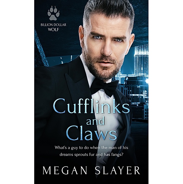 Cufflinks and Claws / Billion Dollar Wolf Bd.1, Megan Slayer