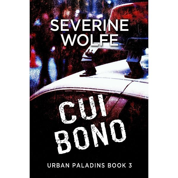 Cui Bono (Urban Paladins, #3), Severine Wolfe