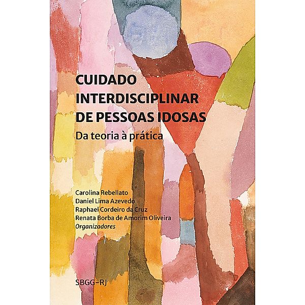 Cuidado interdisciplinar de pessoas idosas, Carolina Rebellato, Daniel Lima Azevedo, Raphael Cordeiro da Cruz, Renata Borba de Amorim Oliveira