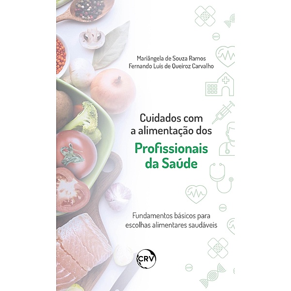 Cuidados com a alimentação dos profissionais da saúde, Mariângela de Souza Ramos, Fernando Luís de Queiroz Carvalho