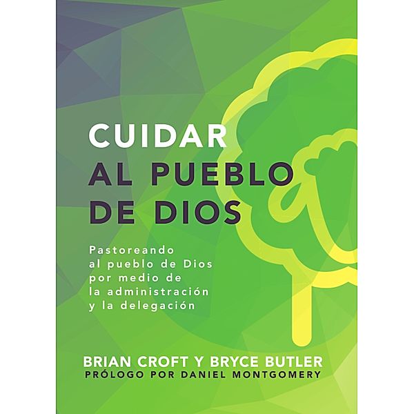 Cuidar al pueblo de Dios / Pastoreo bíblico, Brian Croft, Bryce Butler