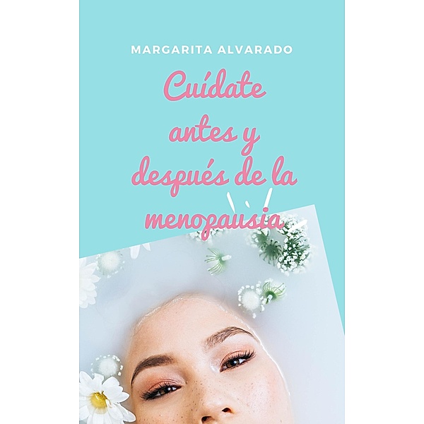 Cuídate antes y después de la menopausia, Margarita Alvarado