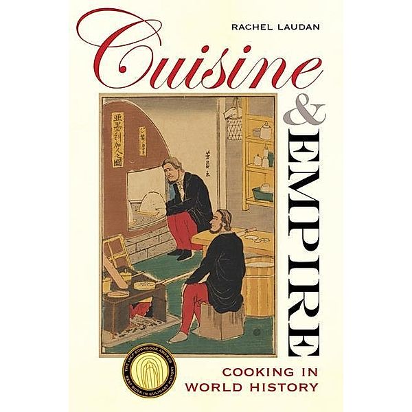 Cuisine and Empire / California Studies in Food and Culture Bd.43, Rachel Laudan