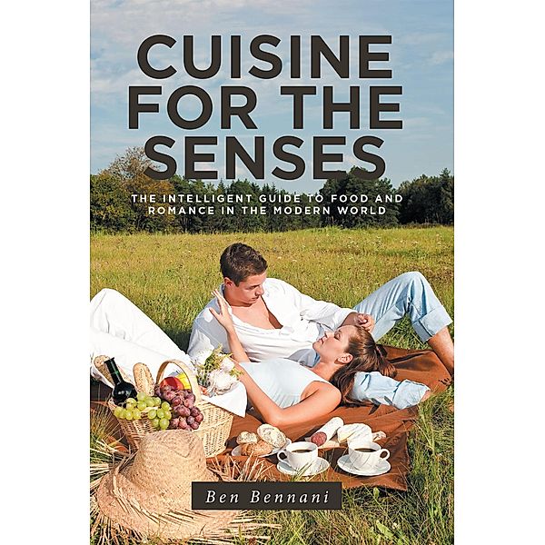 Cuisine for the Senses / Christian Faith Publishing, Inc., Ben Bennani