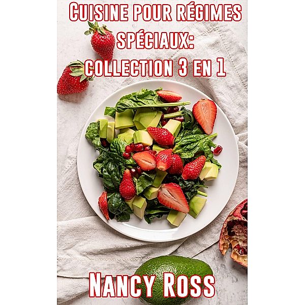 Cuisine pour régimes spéciaux: collection 3 en 1 (SANTÉ & FITNESS / Régimes, Cuisine/Général) / SANTÉ & FITNESS / Régimes, Cuisine/Général, Nancy Ross