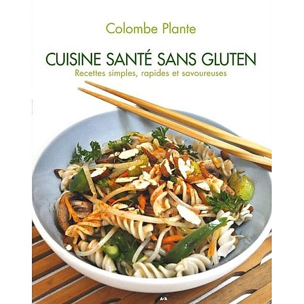 Cuisine sante sans gluten, Plante Colombe Plante