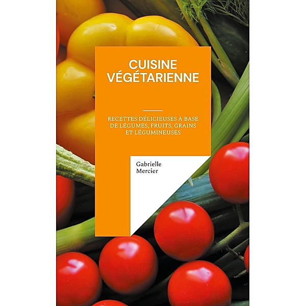 Cuisine Végétarienne, Gabrielle Mercier