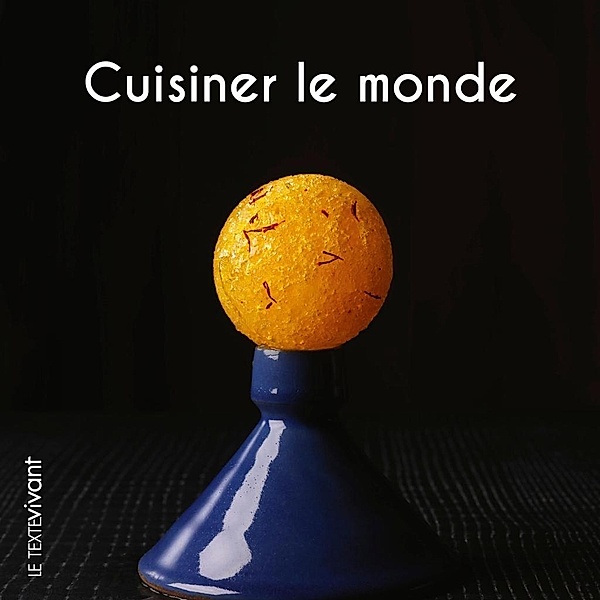 Cuisiner le monde, Pierre Hailaire, Nicolas Bertherat, Alain Hacquard
